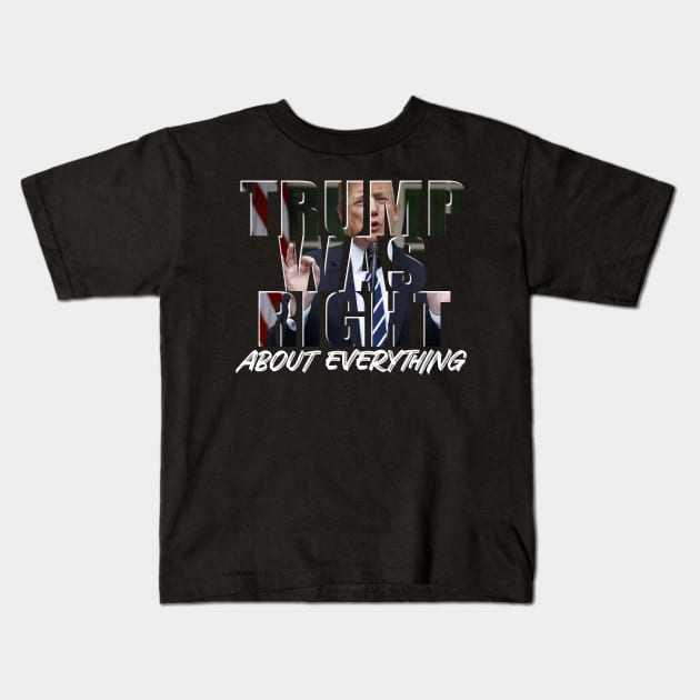 Trump Was Right Kids T-Shirt by GreenGuyTeesStore